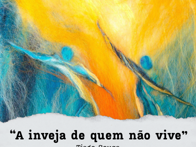 A inveja de quem não&nbsp;vive