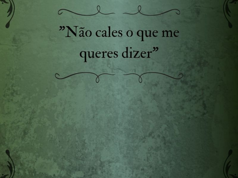Não cales o que me queres&nbsp;dizer