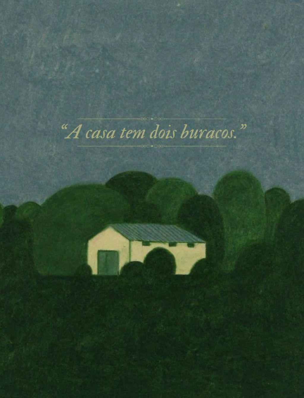 A casa tem dois&nbsp;buracos.